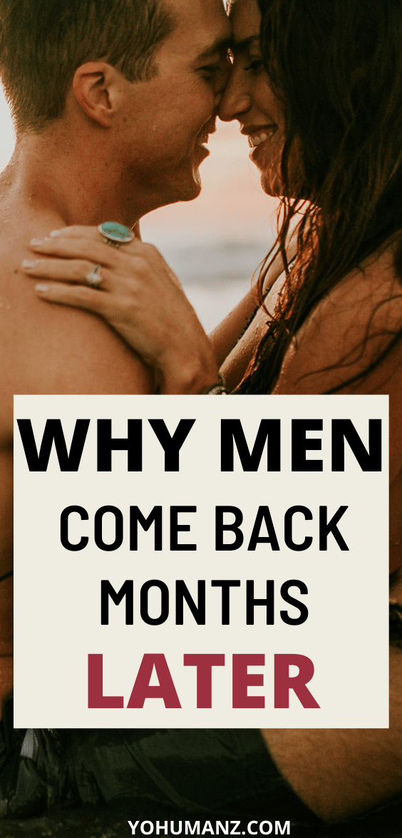 why men come back months later