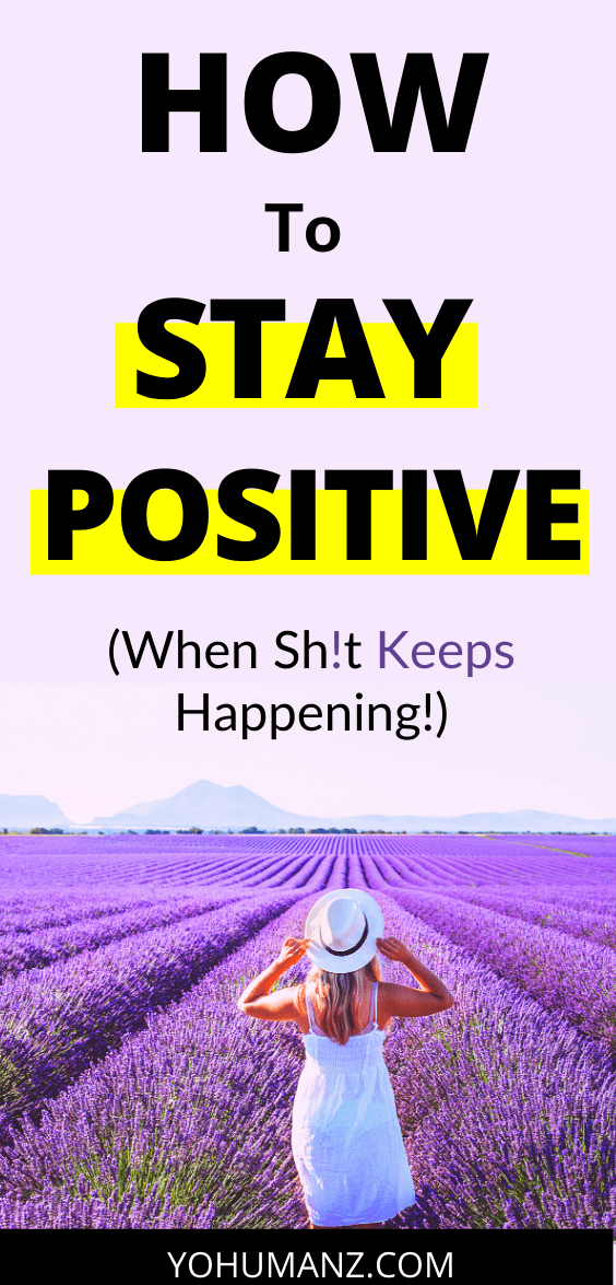 How to Stay Positive When Bad Things Keep Happening 2