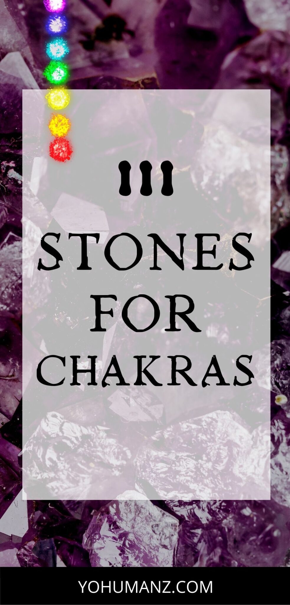 111 Crystals for Chakras + How to Use Crystals for Each Chakra - YoHumanz
